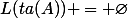 L(ta(A)) = \emptyset